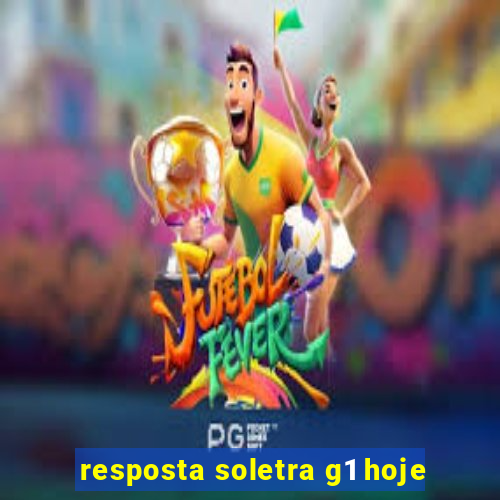 resposta soletra g1 hoje